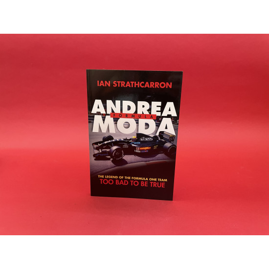Andrea Moda Formula: The Legend Of The Formula One Team Too Bad To Be True