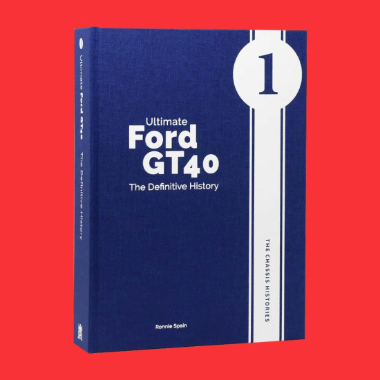 Ultimate Ford GT40 - The Definitive History (Volume 1) The Chassis Histories Ultimate Ford GT40 - The Definitive History (Volume 1) The Chassis Histories