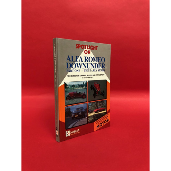 Spotlight on Alfa Romeo Downunder Part One - The Early Years - The Guide for Owners, Buyers and Enthusiasts