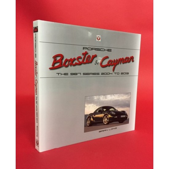 Porsche Boxster & Cayman - The 987 Series 2004 to 2013 Porsche Boxster & Cayman - The 987 Series 2004 to 2013