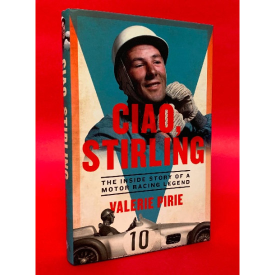 Ciao Stirling - The Inside Story of a Motor Racing Legend