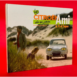 La Citroen Ami 6, 8 et Super de Mon Pere