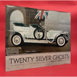 Twenty Silver Ghosts - The Incomparable Pre World War 1 Rolls Royce