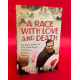 A Race With Love and Death - The Story of Britain's First Great Grand Prix Driver, Richard Seaman A Race With Love and Death - The Story of Britain's First Great Grand Prix Driver, Richard Seaman
