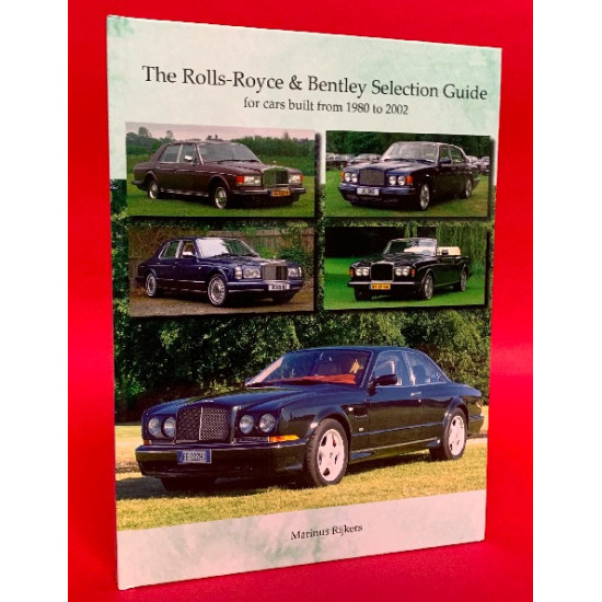 The Rolls-Royce & Bentley Selection Guide - For Cars Built From 1980 to 2002 The Rolls-Royce & Bentley Selection Guide - For Cars Built From 1980 to 2002