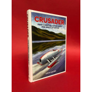Crusader - John Cobb's Ill-Fated Quest For Speed On Water
