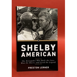 Shelby American - The Renegades Who Built the Cars, Won the Races, and Lived the Legend