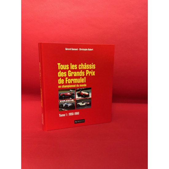 Tous les chassis des Grands Prix de Formule 1 en championnat du monde Tome 1: 1950-1960