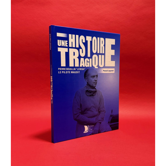 Une Histoire Tragique - Pierre Bouillin "Levegh" Le Pilote Maudit