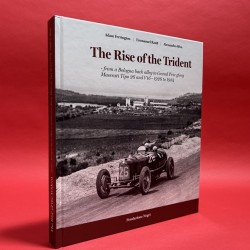 The Rise Of The Trident : from a Bologna back alley to Grand Prix glory Maserati Tipo 26 and V16 - 1926 to 1934
