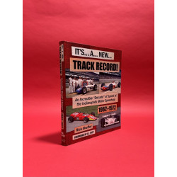 It's... A... New Track Record!: An Incredible "Decade" of Speed at the Indianapolis Motor Speedway 1962-1972