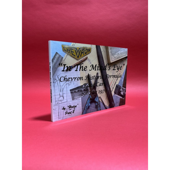 In The Mind’s Eye: Chevron Historic Formula Race Cars 1967 to 1970 Part 2 In The Mind’s Eye: Chevron Historic Formula Race Cars 1967 to 1970 Part 2