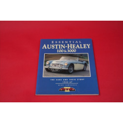 Essential Austin Healey 100 & 3000 The Cars and their Story 1953-1967