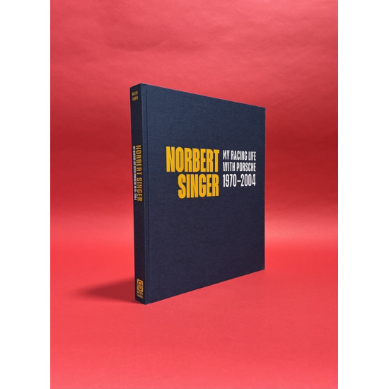 Norbert Singer - My Racing Life with Porsche 1970-2004 - Collector's Edition