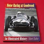 Motor Racing at Goodwood An Illustrated History