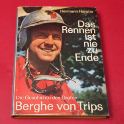 Das Rennen ist nie zu Ende Die Geschichte des Grafen Berghe von Trips Das Rennen ist nie zu Ende Die Geschichte des Grafen Berghe von Trips