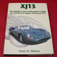 XJ13 - The Definitive Story of the Le Mans Car and the V12 Engine that Powered It