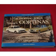 A Collector's Guide: The Sporting Fords Volume 1: Cortinas Mark 1 and Mark 2 including GT,Lotus and 1600E