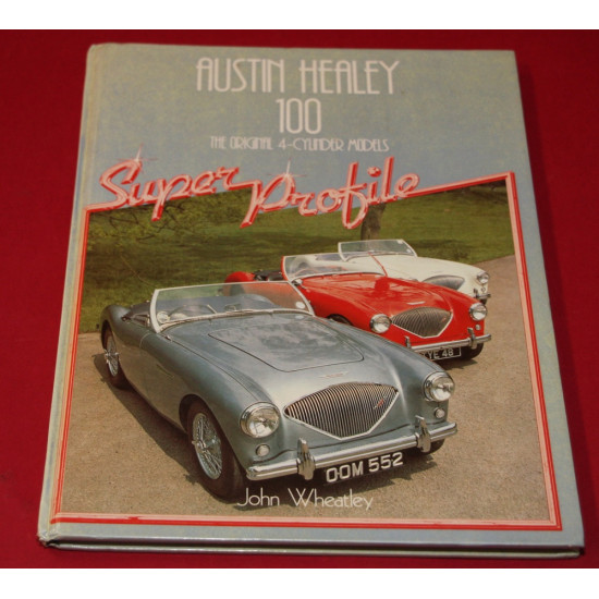 Austin Healey 100 The OrIginal 4-Cylinder Models - Super Profile