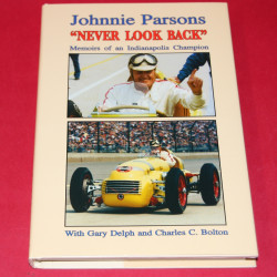 Johnnie Parsons Never Look Back Memoirs of an Indianapolis Champion Johnnie Parsons Never Look Back Memoirs of an Indianapolis Champion