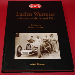 Bugatti Lucien Wurmser mecanicien de Grand Prix  Itineraire d'une passion.Signed by Alfred Wurmser