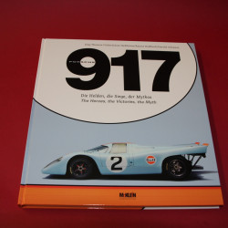 Porsche 917 The Heroes, the Victories, the Myth