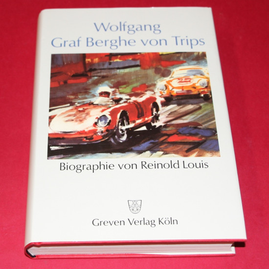 Wolfgang Graf Berghe von Trips Biographic von Reinold Louis
