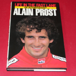 Life in the Fast Lane - An Autobiography Alain Prost Life in the Fast Lane - An Autobiography Alain Prost