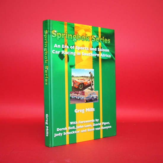 Springbok Series - An Era of Sports and Saloon Car Racing in Southern Africa - Signed by Greg Mills