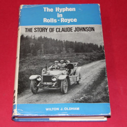 The Hyphen in Rolls-Royce  The Story of Claude Johnson