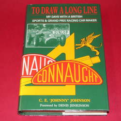 To Draw A long Line My Days with a British Sports & Grand Prix Racing Car Maker. Signed by C.E. Johnny Johnson