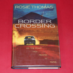 Border Crossing on the road from Peking to Paris Border Crossing on the road from Peking to Paris