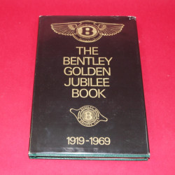 The Bentley Golden Jubilee Book 1919-1969 The Bentley Golden Jubilee Book 1919-1969