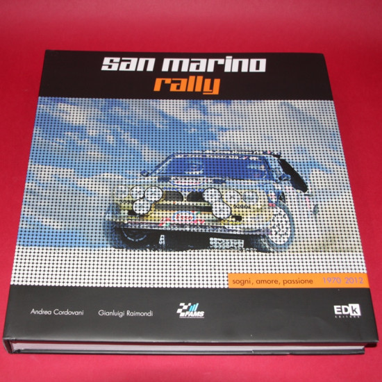 San Marino Rally  sogni,amore,passione 40 anni di storia 1970-2012