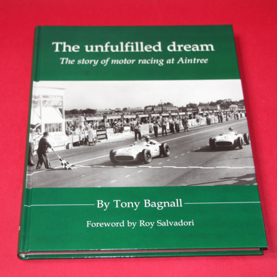 The unfulfilled dream the story of motor racing at Aintree The unfulfilled dream the story of motor racing at Aintree