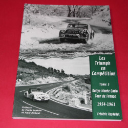 Les Triumph en Competition Tome 3: Rallye Monte Carlo Tour de France 1954-1961 Les Triumph en Competition Tome 3: Rallye Monte Carlo Tour de France 1954-1961