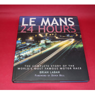 Le Mans 24 Hours The Complete Story of the World's Most Famous Motor Race