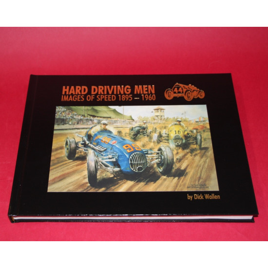 Hard Driving Men Images of Speed 1895-1960 Hard Driving Men Images of Speed 1895-1960