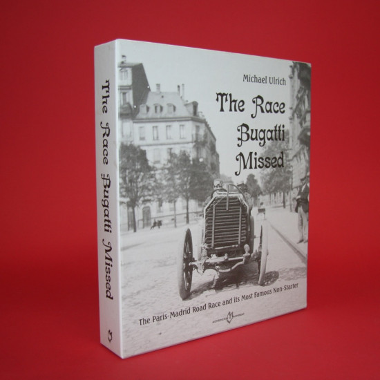 The Race Bugatti Missed - The Paris Madrid Road Race and its most Famous non Starter The Race Bugatti Missed - The Paris Madrid Road Race and its most Famous non Starter