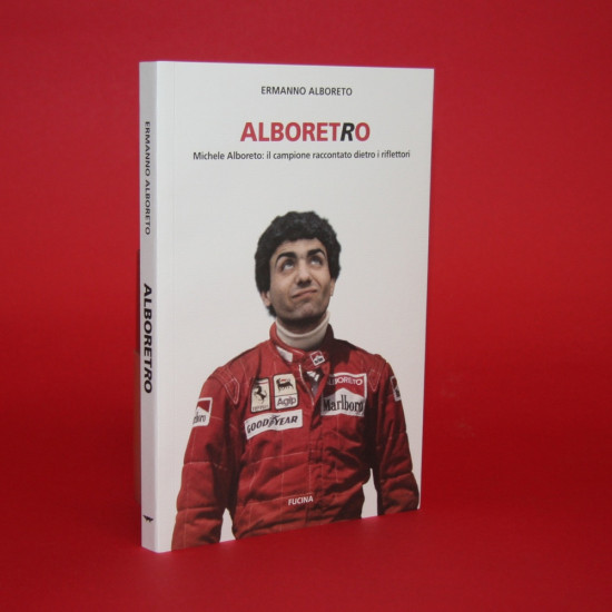 Alboretro:Michele Alboreto Il campione raccontato dietro i riflettori Alboretro:Michele Alboreto Il campione raccontato dietro i riflettori