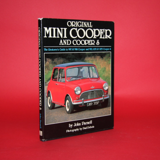 Original Mini Cooper and Cooper S The  Restorer's Guide to 997 & 998 Cooper and 970,1071 & 1275 Cooper S