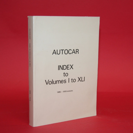 Autorcar Index to Volumes 1 to XLI 1896 to 1918 inclusive