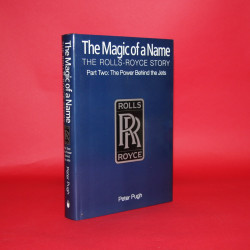 The Magic of a Name The Rolls-Royce Story Part Two The Power Behind the Jets