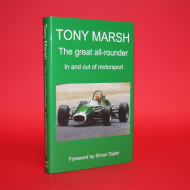 Tony Marsh The great all-rounder In and out of motorsport,Signed by Tony Marsh
