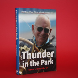 Thunder in the Park - The Story of Tom Wheatcroft and Donington Park - Signed by Tom Wheatcroft