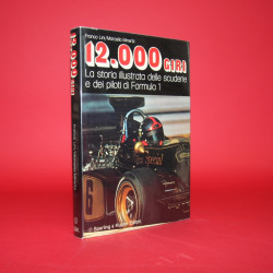 12.000 Giri - La Storia Illustrata delle Scuderie e dei Piloti di Formula 1 - Signed