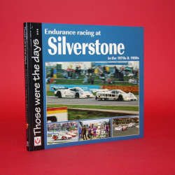 Those Were the Days: Endurance Racing at Silverstone in the 1970s & 1980s Those Were the Days: Endurance Racing at Silverstone in the 1970s & 1980s