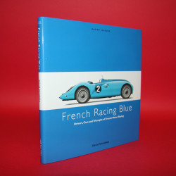 French Racing Blue Drivers,Cars and Triumphs of French Motor Racing