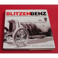 The Incredible Blitzen Benz - Mighty Machines from Mannheim Shattered Speed Records and Inspired Heroic Legends