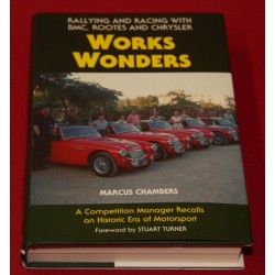 Works Wonders Rallying and Racing with BMC, Rootes and Chrysler - Signed by Marcus Chambers